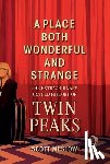 Meslow, Scott - A Place Both Wonderful and Strange: The Extraordinary Untold History of Twin Peaks