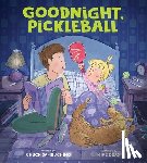 Sambuchino, Chuck - Goodnight, Pickleball