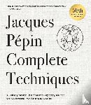 Pepin, Jacques - Jacques Pepin Complete Techniques 50th Anniversary Edition