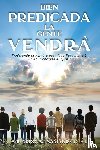 Samaniego, Eduardo A. - Bien Predicada la Gente Vendra