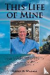 Wallach, Steven M. - This Life of Mine