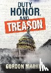 Marxer, Gordon - Duty, Honor, and Treason