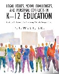 West Sr., P. R. - Legal Issues, Moral Challenges, and Personal Conflicts in K-12 Education