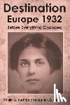 Yoshida, Phyllis G. - Destination Europe 1932: Before Everything Changed
