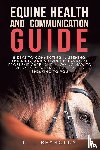 Reynolds, D. L. - Equine Health and Communication Guide