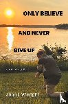 Winright, John L. - Only Believe and Never Give Up