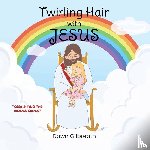 Gilbreath, Dawn - Twirling Hair with Jesus