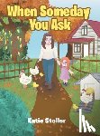 Stoller, Katie - When Someday You Ask