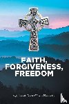 Cahill LoMonaco, Cynthia - Faith, Forgiveness, Freedom