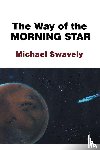 Swavely, Michael - The Way of the Morning Star