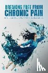 Road, Lili - Breaking Free from Chronic Pain: How I Overcame Chronic Pain and Reclaimed My Life