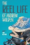 Bernard, Mike - The Reel Life of Andrew Wilden