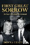 Chaffee, Donna - First Great Sorrow: My Years with Robert F. Kennedy