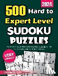 Nazari, Reza - 500 Hard to Expert Level Sudoku Puzzles: Very Difficult 9x9 and 16x16 Puzzles with Solutions for Sudoku Experts
