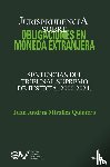 Miralles Quintero, Juan Andrés - JURISPRUDENCIA SOBRE OBLIGACIONES EN MONEDA EXTRANJERA. Sentencias del TRibunal Supremo de Justicia 2000-2024