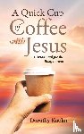 Kuehn, Dorothy - A Quick Cup of Coffee with Jesus