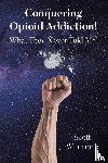 Whitcomb, Scott - Conquering Opioid Addiction!