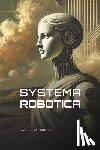 Ahmed, Ali - Systema Robotica: On the Order and Evolution of Robotkind