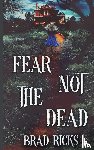 Ricks, Brad - Fear Not the Dead