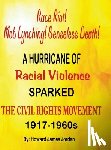 Jordan, Howard James - Race Riot! Mob Lynching! Senseless Death! A Hurricane of Racial Violence Sparked the Civil Rights Movement: 1917-1960s: 1917-1960s