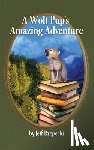 Rzepecki, Jeff - A Wolf Pup's Amazing Adventure