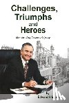 Muñoz, Edward H. - Challenges, Triumphs and Heroes: Memoirs of my Celanese Odyssey