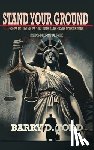 Todd, Barry D. - Stand Your Ground: One Man's Self-Defense Nightmare