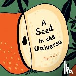 Liu, Elyon - A Seed in the Universe