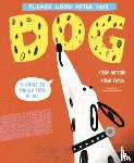 Antczak, Kasia - Please Look After This Dog: A Guide to Taking Care of Me