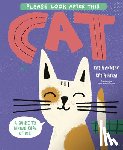 Antczak, Kasia - Please Look After This Cat: A Guide to Taking Care of Me