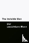 Wells, H. G. - The Invisible Man / Der unsichtbare Mann [Bilingual Edition] - English & German (Vol I of II)