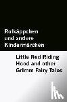 Grimm, Brothers - Rotkäppchen und andere Kindermärchen / Little Red Riding Hood and other Grimm Fairy Tales [Bilingual Edition] - German & English