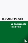 London, Jack - The Call of the Wild / la Llamada de lo Salvaje [Bilingual Edition] - English & Spanish