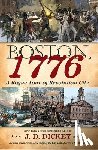 Dickey, J. D. - Boston, 1776: A Rogue Tour of Revolution City