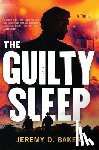 Baker, Jeremy D. - The Guilty Sleep