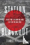 Casto, Charles - Station Blackout: Inside the Fukushima Nuclear Disaster and Recovery