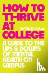 Ross, Mathilde - How to Thrive at College