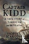Marquis, Samuel - Captain Kidd: A True Story of Treasure and Betrayal