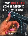 Gentry, Jeri Noel - Two Bullets Changed Everything