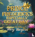 Margaret, Mary - Prince Frederick's Especially Great Day