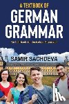 Samir Sachdeva - A Textbook of German Grammar: Ein Lehrbuch der deutschen Grammatik