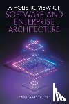 Carter, Philip "Keep" - A Holistic View of Software and Enterprise Architecture