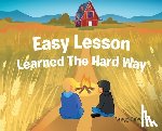 Devoogd, Gregg - Easy Lesson Learned The Hard Way