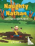 Crowe, J. M. - Naughty Nathan: I Don't Wanna Wash My Hands