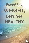 Paramour, Pamela - Forget the Weight, Let's Get Healthy
