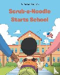 Hamilton, Doreen - Scrub-a-Noodle Starts School