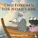 Ledbetter, Kurt - Two Foremen for Noah's Ark