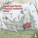 Lind, Curtis - Sophie and Pierre's Fantastic Feathered Fables