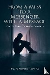 Sepulveda-Gonzalez, Pastor Carlos - From a Mess to a Messenger with a Message