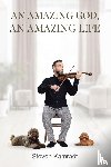 Kamradt, Steven - An Amazing God, An Amazing Life